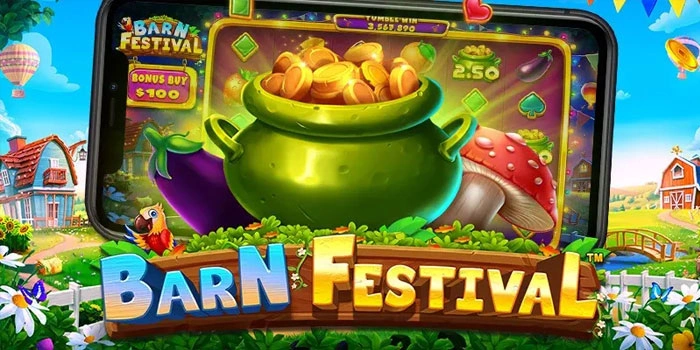Panduan Menang Besar Di Slot Barn Festival Yang Wajib Dicoba